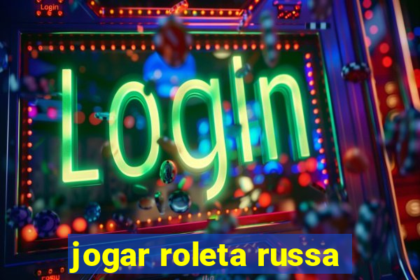 jogar roleta russa